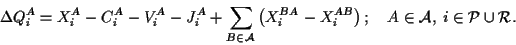 \begin{displaymath}
{\Delta{ Q_i^A }}= X_i^A- _i^A- V_i^A - J_i^A +\sum_{ B\in{...
...}\right) ;\quad
A \in {\cal A},\; i \in{\cal P} \cup{ \cal R}.
\end{displaymath}