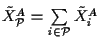 $\tilde X^A_{\cal P}=\sum\limits _{i\in{\cal P}}{\tilde X_i^A}$