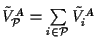 $\tilde V^A_{\cal P}=\sum\limits _{i\in{\cal P}}{\tilde V_i^A}$