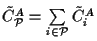 $\tilde C^A_{\cal P}=\sum\limits _{i\in{\cal P}}\tilde C^A_i$