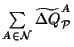 $\sum\limits_{A\in\cal N} \widetilde{\Delta Q}_{\cal P} ^A $