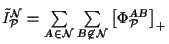 $\tilde I_{\cal P}^{\cal N}=\sum\limits_{A\in\cal N} \sum\limits_{B\not\in\cal N}\left[
\Phi^{AB}_{\cal P}\right ]_{+}$