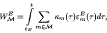 \begin{displaymath}
W^E_{\cal M}=
\int\limits _{t_E}^{t}\sum_{ m\in {\cal M}} \kappa_m(\tau)\varepsilon^E_m(\tau) d\tau,
\end{displaymath}