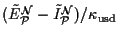 $(\tilde E^{\cal N}_{\cal P}- \tilde I^{\cal N}_{\cal P})/\kappa_{\rm usd}$