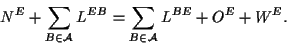 \begin{displaymath}
N^E+\sum_{B\in\cal A}L^{EB}=\sum_{B\in\cal A}L^{BE}+O^E+W^E.
\end{displaymath}